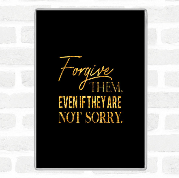 Black Gold Forgive Them Quote Jumbo Fridge Magnet