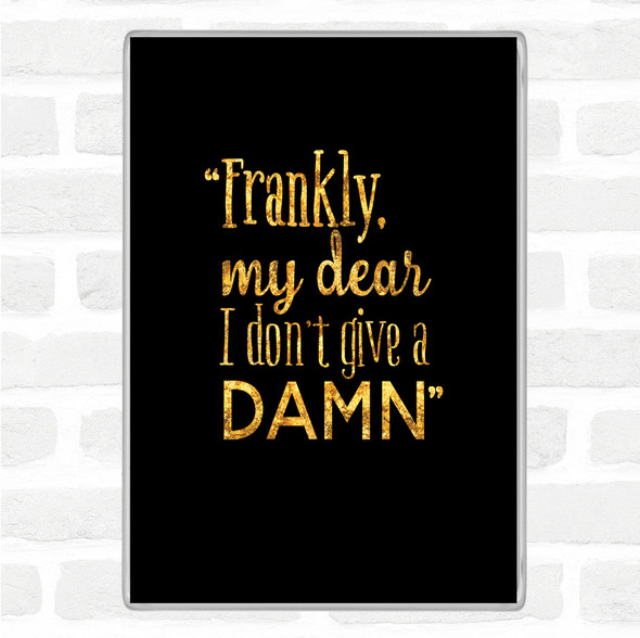 Black Gold Frankly My Dear Quote Jumbo Fridge Magnet