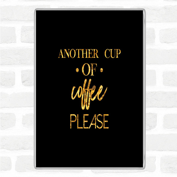 Black Gold Another Cup Of Coffee Quote Jumbo Fridge Magnet