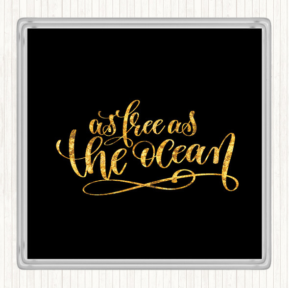 Black Gold Free As Ocean Quote Drinks Mat Coaster