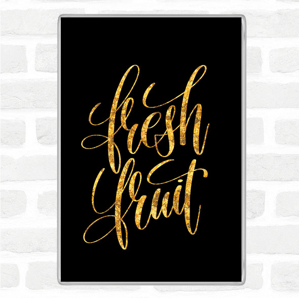 Black Gold Fresh Fruit Quote Jumbo Fridge Magnet