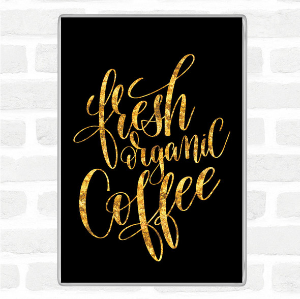 Black Gold Fresh Organic Coffee Quote Jumbo Fridge Magnet