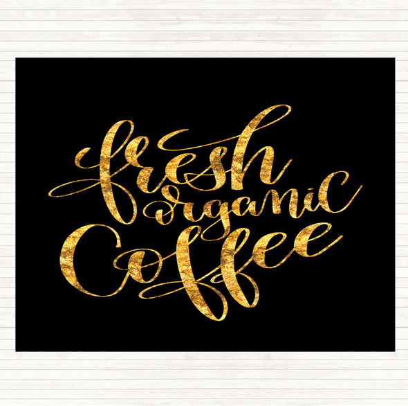 Black Gold Fresh Organic Coffee Quote Dinner Table Placemat