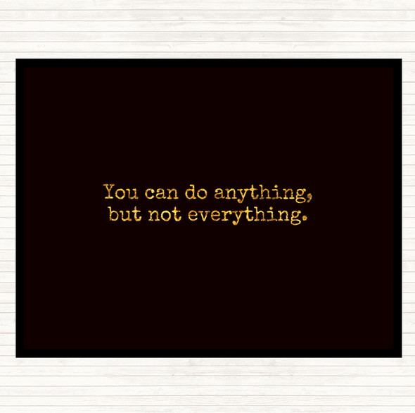 Black Gold Anything Not Everything Quote Mouse Mat Pad