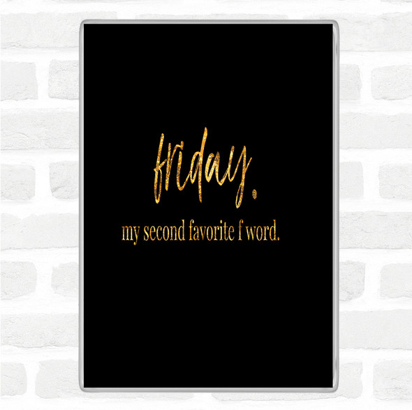 Black Gold Friday Second Favourite F Word Quote Jumbo Fridge Magnet