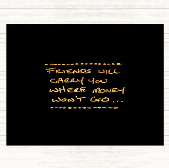 Black Gold Friends Carry You Quote Dinner Table Placemat