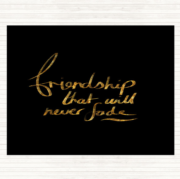 Black Gold Friendship Never Fade Quote Mouse Mat Pad