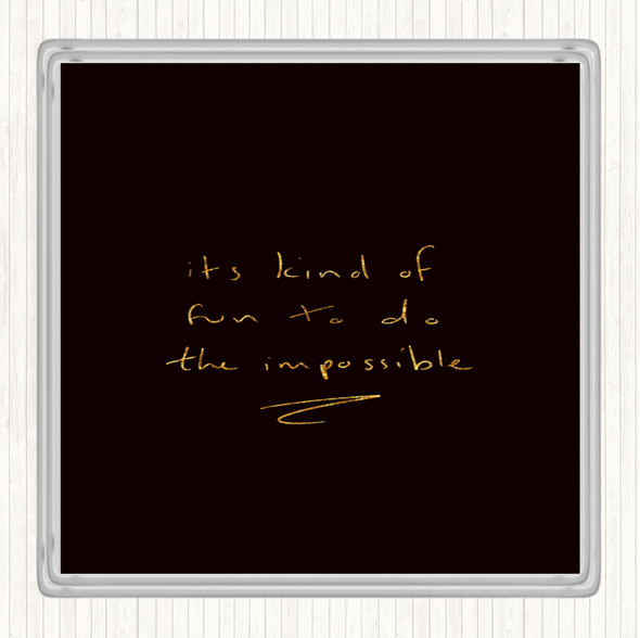 Black Gold Fun To Do Impossible Quote Drinks Mat Coaster