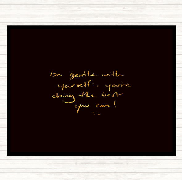 Black Gold Gentle With Yourself Quote Mouse Mat Pad
