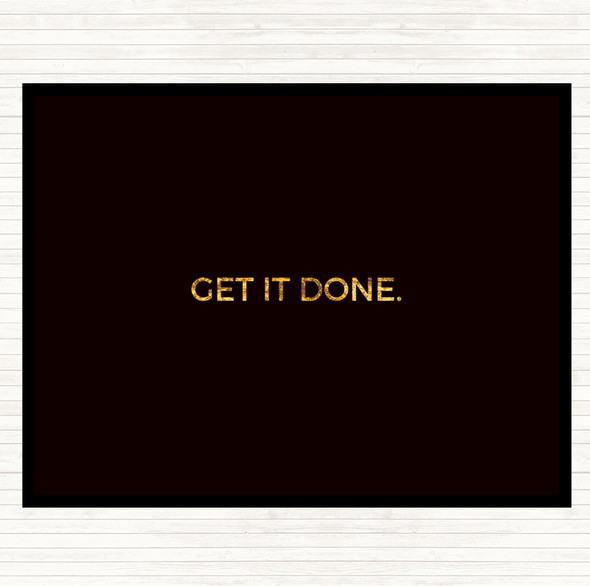 Black Gold Get It Done Quote Mouse Mat Pad