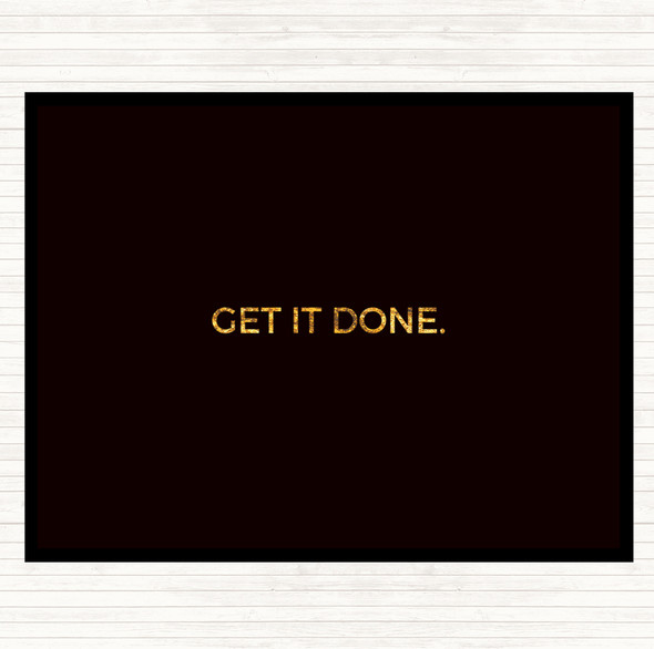 Black Gold Get It Done Quote Dinner Table Placemat