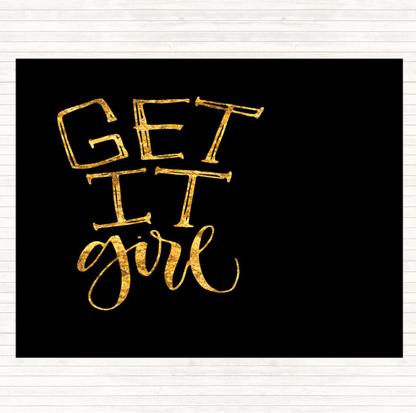 Black Gold Get It Girl Quote Dinner Table Placemat