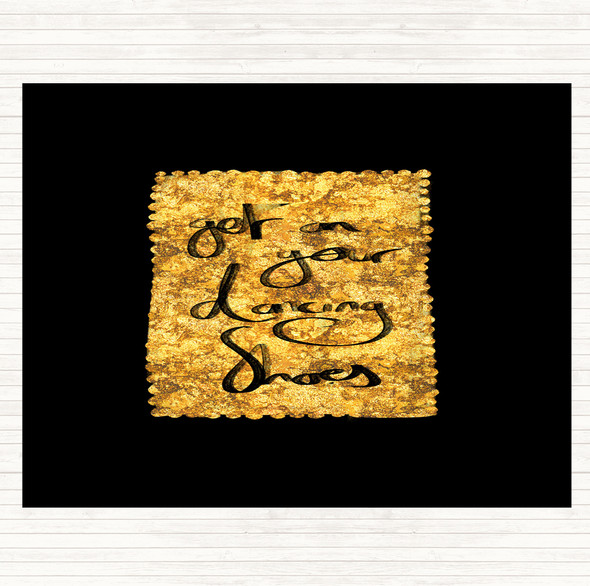 Black Gold Get On Your Dancing Shoes Quote Dinner Table Placemat