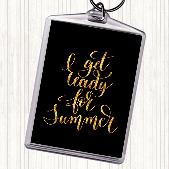 Black Gold Get Ready For Summer Quote Bag Tag Keychain Keyring