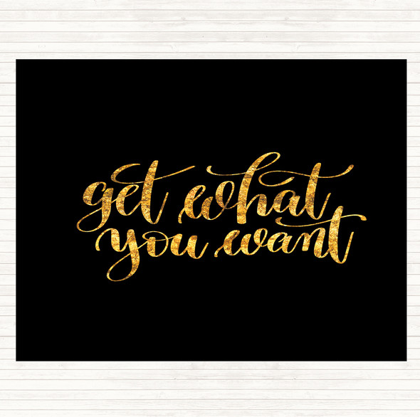 Black Gold Get What You Want Quote Mouse Mat Pad