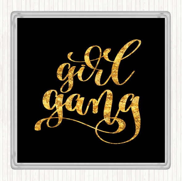 Black Gold Girl Gang Quote Drinks Mat Coaster