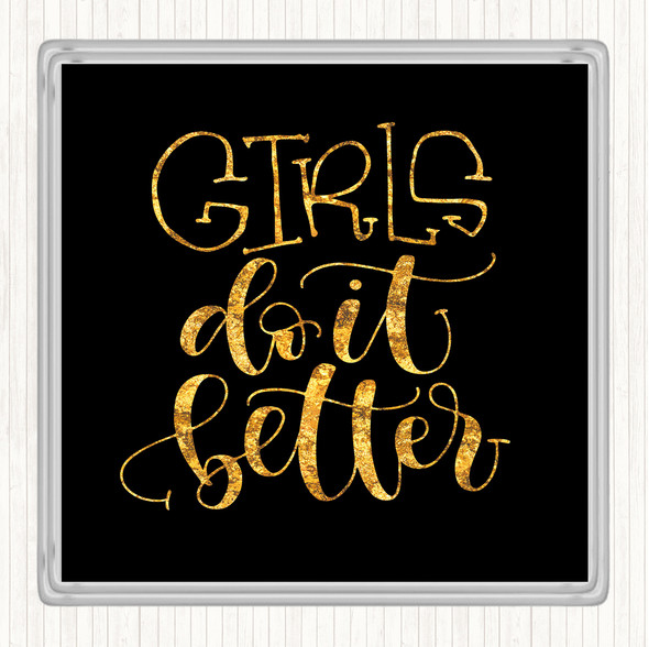 Black Gold Girls Do It Better Quote Drinks Mat Coaster