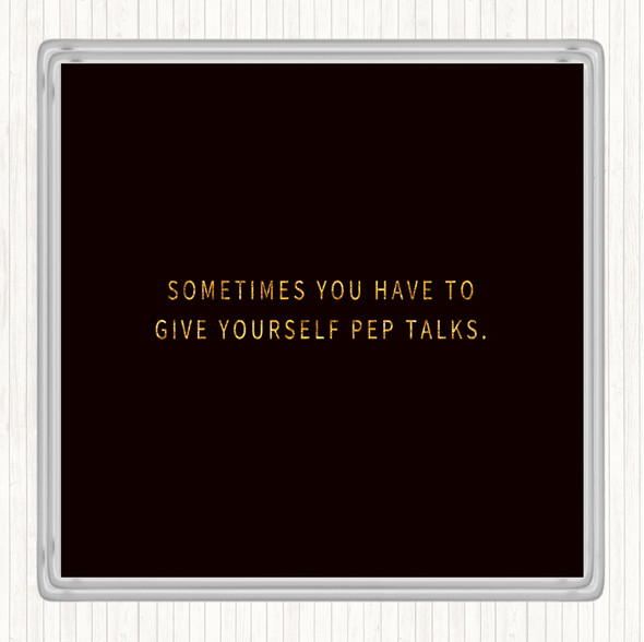 Black Gold Give Yourself Pep Talks Quote Drinks Mat Coaster