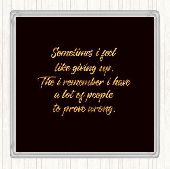 Black Gold Giving Up Quote Drinks Mat Coaster