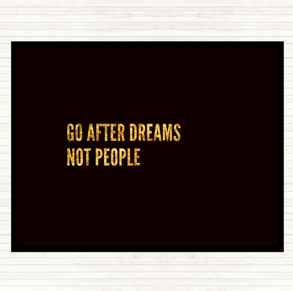 Black Gold Go After Dreams Not People Quote Dinner Table Placemat