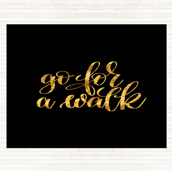 Black Gold Go For A Walk Quote Dinner Table Placemat