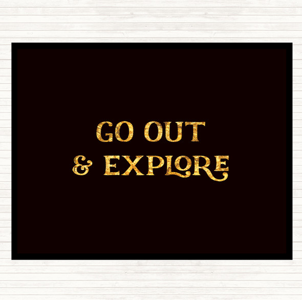 Black Gold Go Out Explore Quote Dinner Table Placemat