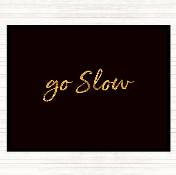 Black Gold Go Slow Quote Mouse Mat Pad