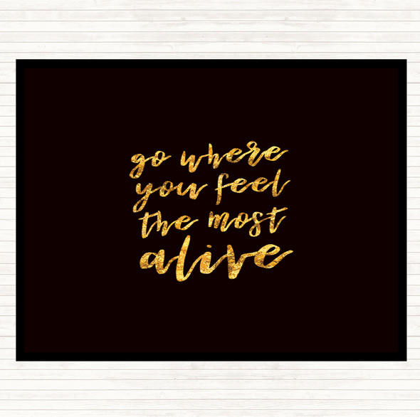 Black Gold Go Where You Feel Alive Quote Dinner Table Placemat