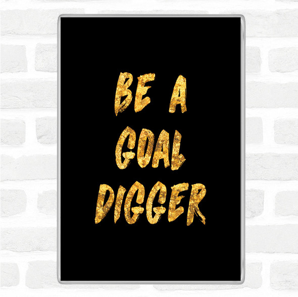 Black Gold Goal Digger Quote Jumbo Fridge Magnet