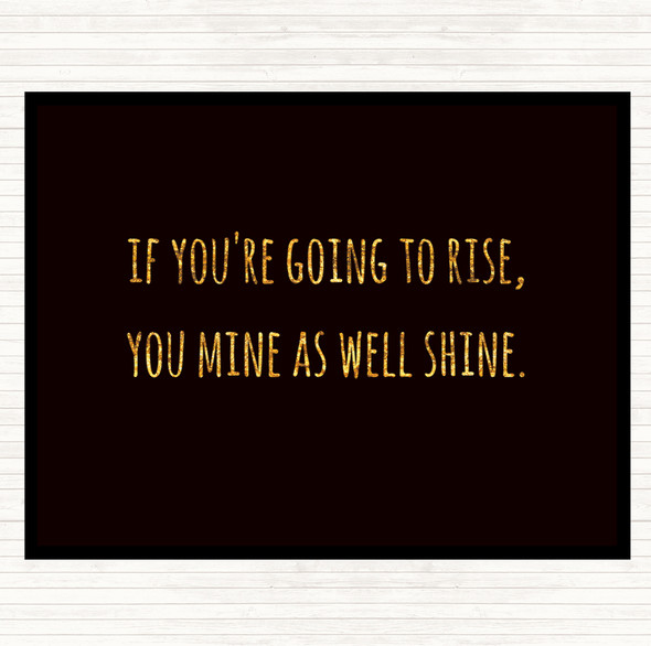 Black Gold Going To Rise Quote Dinner Table Placemat