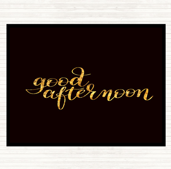 Black Gold Good Afternoon Quote Mouse Mat Pad