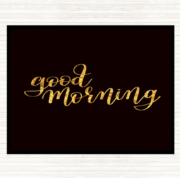 Black Gold Good Morning Quote Mouse Mat Pad