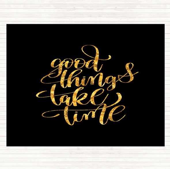 Black Gold Good Things Take Time Quote Mouse Mat Pad