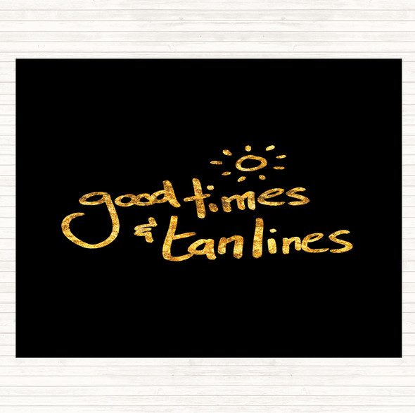 Black Gold Good Times Tan Lines Quote Dinner Table Placemat
