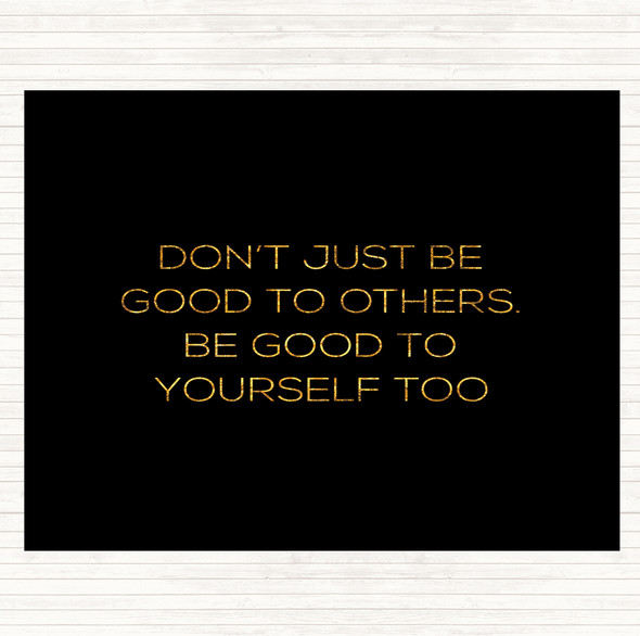 Black Gold Good To Others Quote Mouse Mat Pad