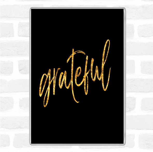 Black Gold Grateful Quote Jumbo Fridge Magnet