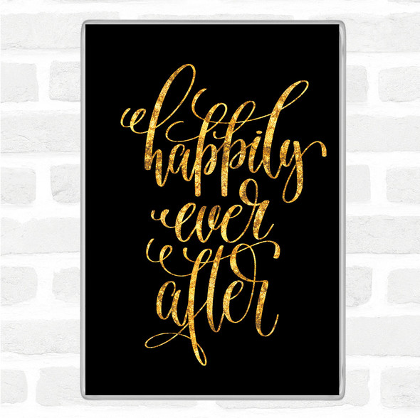 Black Gold Happily Ever After Quote Jumbo Fridge Magnet