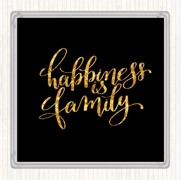Black Gold Happiness Is Family Quote Drinks Mat Coaster