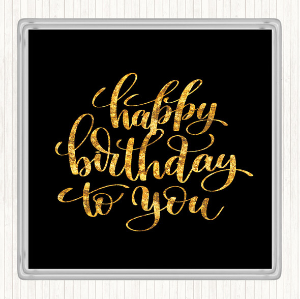 Black Gold Happy Birthday To You Quote Drinks Mat Coaster