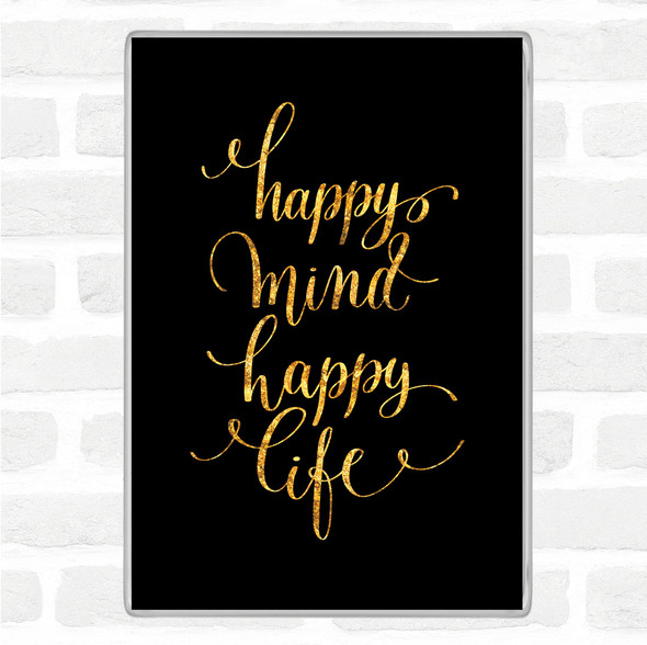 Black Gold Happy Mind Happy Life Swirl Quote Jumbo Fridge Magnet