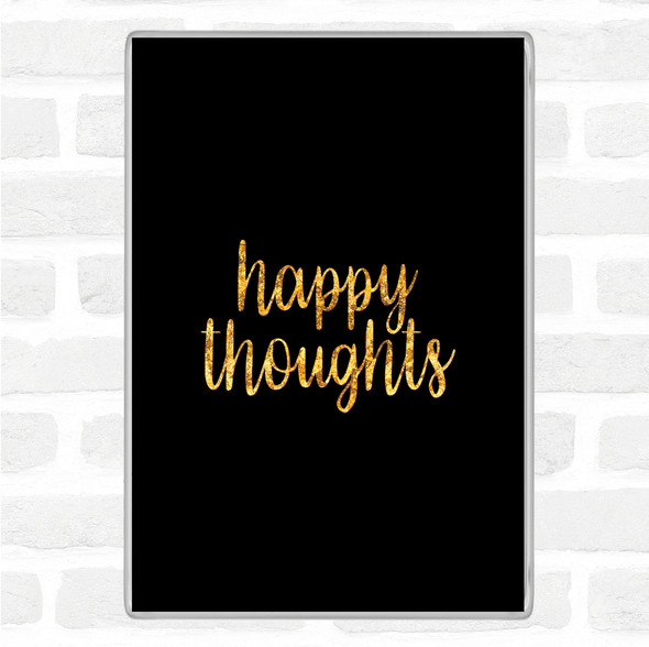 Black Gold Happy Thoughts Quote Jumbo Fridge Magnet
