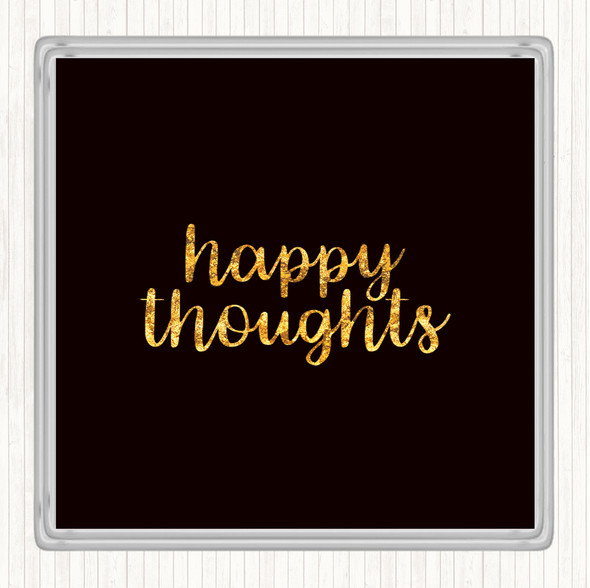 Black Gold Happy Thoughts Quote Drinks Mat Coaster
