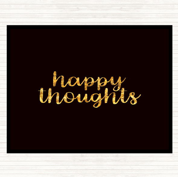 Black Gold Happy Thoughts Quote Dinner Table Placemat