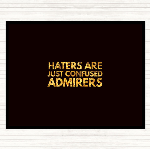 Black Gold Haters Are Confused Admirers Quote Mouse Mat Pad