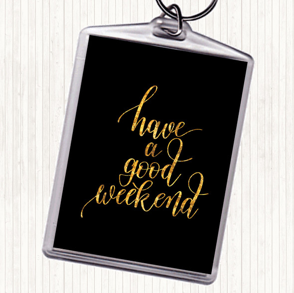 Black Gold Have A Good Weekend Quote Bag Tag Keychain Keyring