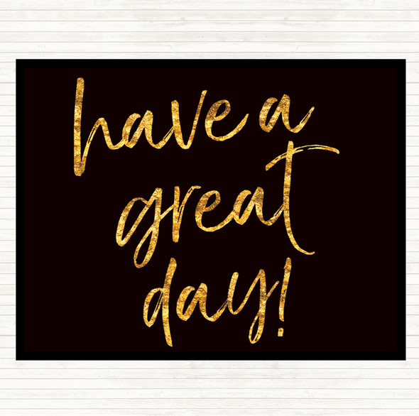 Black Gold Have A Great Day Quote Mouse Mat Pad