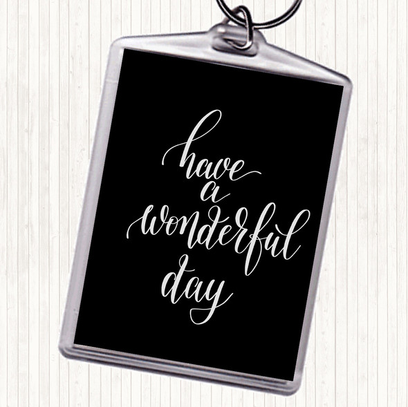 Black White Have A Wonderful Day Quote Bag Tag Keychain Keyring