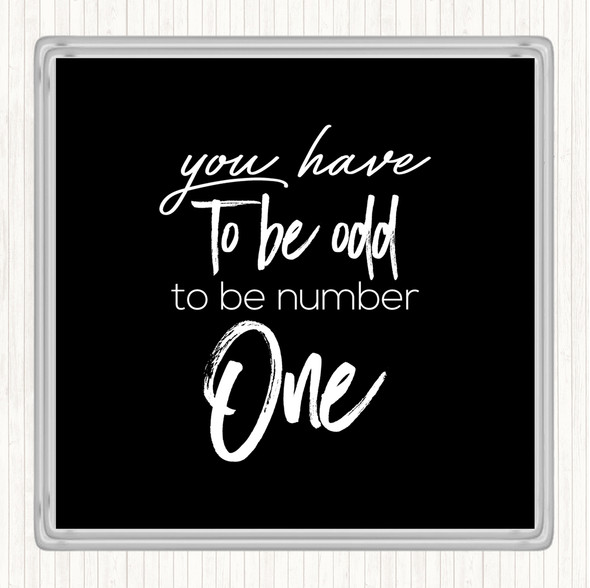 Black White Have To Be Odd Quote Drinks Mat Coaster
