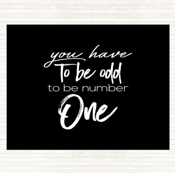 Black White Have To Be Odd Quote Dinner Table Placemat