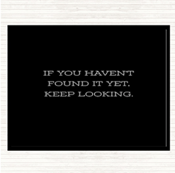 Black White Haven't Found Quote Dinner Table Placemat